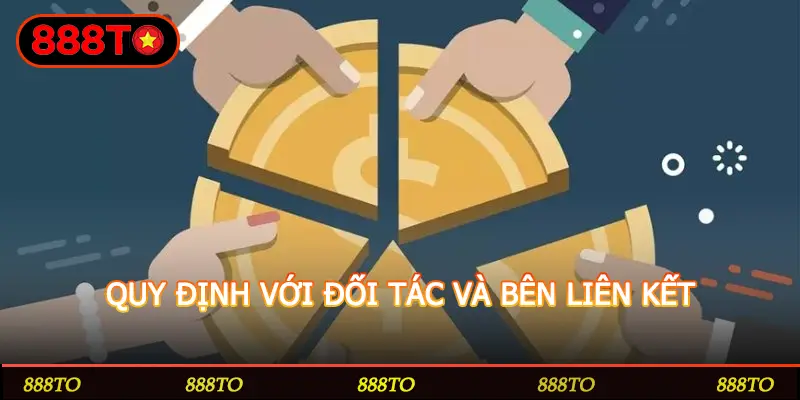 QUY ĐỊNH VỚI ĐỐI TÁC VÀ BÊN LIÊN KẾT